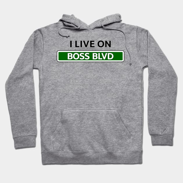 I live on Boss Blvd Hoodie by Mookle